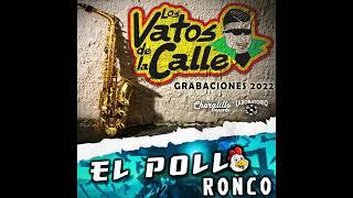 Los Vatos De La Calle - El Pollo Ronco