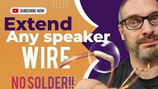 Extend Speaker Wire Easily No Soldering Required