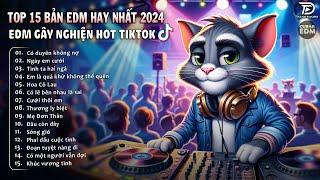 CÓ DUYÊN KHÔNG NỢ  Top 20 Bản EDM Làm Mưa Làm Gió Các BXH  BXH Nhạc Trẻ EDM Hay Nhất Tháng 4