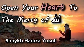 Open Your Heart to the Mercy of Allah - Shaykh Hamza Yusuf  Emotional