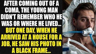 After coming out of a coma the young man didnt remember who he was or where he lived...