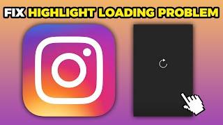 How To Fix Instagram Highlight Loading Problem in 2024