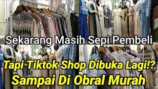 TIKTOK SHOP DIBUKA LAGI ? TOKO PAKAIAN DI CENTRAL TANAH ABANG JADI BEGINI SEKARANG