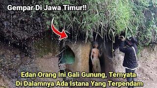 Gempar Di Jawa Timur  Edan Orang Ini Gali Gunung Ternyata Di Dalamnya Ada Istana Yang Terpendam