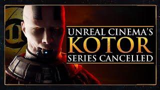 Unreal Cinemas KOTOR Series CANCELLED