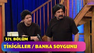Tikigiller  Banka Soygunu - 371. Bölüm Güldür Güldür Show