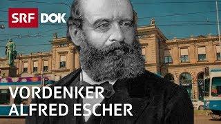 Alfred Escher – Aufstieg und Fall des Schweizer Wirtschaftspioniers  Doku  SRF Dok