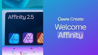 Canva Create 2024 Welcome Affinity