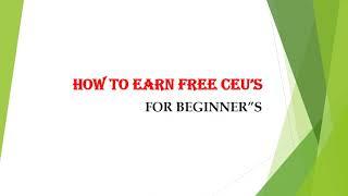 What is CEUs  and  how to earn FREE CEU’S for Beginners.. #Explained step by step process..