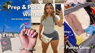 PREP & PACK with me for Punta Cana  21st Birthday Edition 