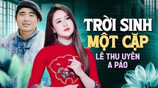 ĐÚNG LÀ TRỜI SINH MỘT CẶP SONG CA - A Páo & Lê Thu Uyên  Tìm Em Câu Ví Sông Lam - Dân Ca Xứ Nghệ