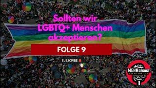 Sollten wir endlich LGBTQ+ Menschen akzeptieren? Folge 9  - Mehr Gesagt