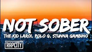 The Kid LAROI - Not Sober Lyrics ft. Polo G & Stunna Gambino