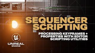 Editor Utilities for Sequencer in Unreal  SEQUENCER SCRIPTING TOOLS