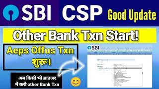 Other Bank Transaction Start।। Aeps Offus Txn ।। Sbi Csp New Update