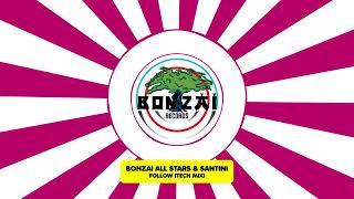 Bonzai All Stars & Santini - Follow Tech Mix