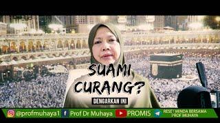 Suami Curang? DENGARKAN NASIHAT INI _ Prof Muhaya 2019