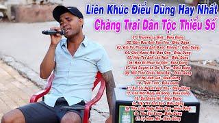 Liên Khúc Điểu Dũng Hay Nhất  Thương Ly Biệt - Điểu Dũng  Chàng Trai Dân Tộc Thiểu Số Có Giọng Hát