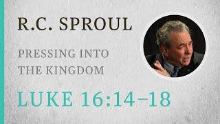 Pressing into the Kingdom Luke 1614–18 — A Sermon by R.C. Sproul