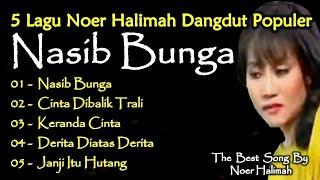 NASIB BUNGA Noer Halimah Lagu Pilihan  Terbaik