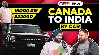 CANADA To INDIA By Car  CandidCast 26