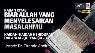 Kaidah Kehidupan Al-Quran Dalam #38 Biar Allah Yg Menyelesaikan Masalahmu - Ust Dr. Firanda Andirja