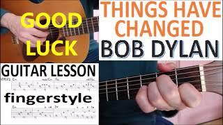 THINGS HAVE CHANGED - BOB DYLAN fingerstyle GUITAR LESSON