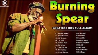 Best Songs Burning Spear Reggae 2023 - Burning Spear Greatest Hits 2023 - Burning Spear Songs