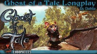 Ghost of a Tale Full Playthrough  Longplay  Walkthrough no commentary