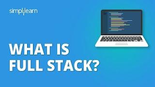 What Is Full Stack?  Full Stack Developer  What Is Full Stack Web Development Simplilearn