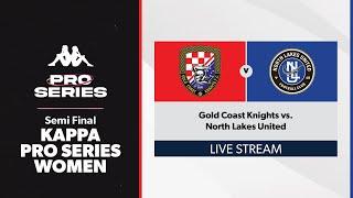 Kappa Pro Series Women Semi Final - Gold Coast Knights vs. North Lakes United