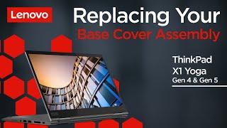 Replacing Your Base Cover Assembly  ThinkPad X1 Yoga Gen 4 and 5  Customer Self Service