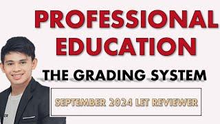 PROFESSIONAL EDUCATION LET REVIEWER AND DRILLS FOR SEPTEMBER 2024  THE GRADING SYSTEM