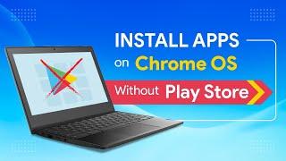 App Installations Made Easy on Chrome OS Installing Apps Without the Play Store  with APK files