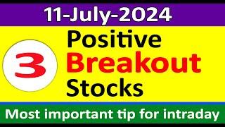 Top 3 positive stocks  Stocks for 11-July-2024 for Intraday trading  Best stocks to buy tomorrow