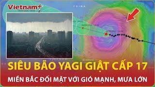 Bão số 3 tăng cấp “khủng” đêm 69 vào vịnh Bắc Bộ gây mưa lớn trên diện rộng  VN+