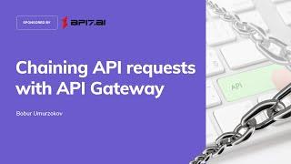 Chaining API requests with API Gateway