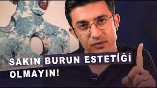 SAKIN BURUN ESTETİĞİ OLMAYIN 