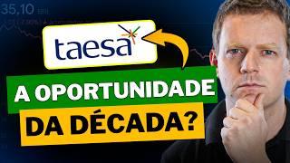 COMO TAEE11 VAI TE DEIXAR RICO - TAESA É A OPORTUNIDADE DO MOMENTO?