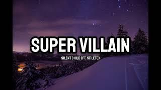 Silent Child Ft. Stileto - Super Villain Lyrics