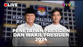 LIVE Penetapan Presiden dan Wakil Presiden 2024