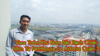 View Toàn Khu Nam Bắc Rạch Chiếc  Nhìn Từ Penthouse La Astoria Quận 2