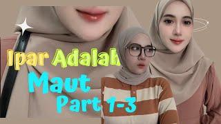 IPAR ADALAH MAUT PART 1-3  KISAH NYATA FOLLOWERS