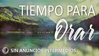 Música Para Orar **SIN ANUNCIOS INTERMEDIOS    Adoración Cristiana    Fondo Musical Para Orar