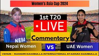 LIVE NEPW vs UAEW 1st Match Womens Asia Cup 2024  Nepal Women vs UAE Women Live Commentary