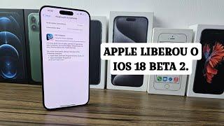 APPLE LIBEROU O IOS 18 BETA 2