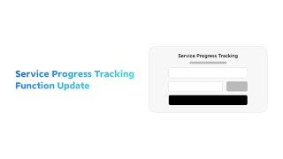 Service Progress Tracking Function Update