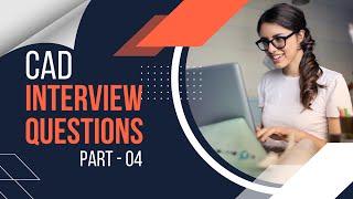 Top 25 CAD Interview Questions & Answers  Part - 04