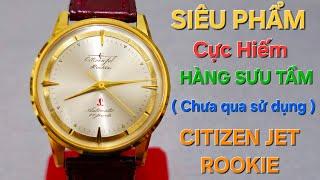 SIÊU PHẨM CỰC HIẾM HÀNG SƯU TẦM CHƯA QUA SỬ DỤNG CITIZEN JET ROOKIE - ZIN NGUYÊN BẢN