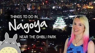 Things to do in Nagoya Japan near the Studio Ghibli Park 